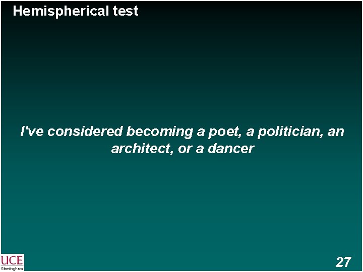 Hemispherical test I've considered becoming a poet, a politician, an architect, or a dancer