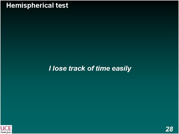 Hemispherical test I lose track of time easily 28 