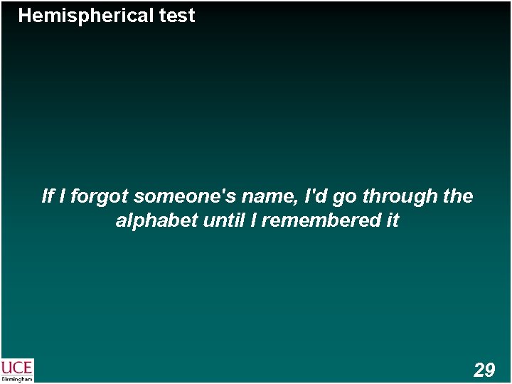 Hemispherical test If I forgot someone's name, I'd go through the alphabet until I