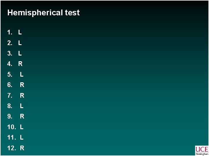 Hemispherical test 1. L 2. L 3. L 4. R 5. L 6. R