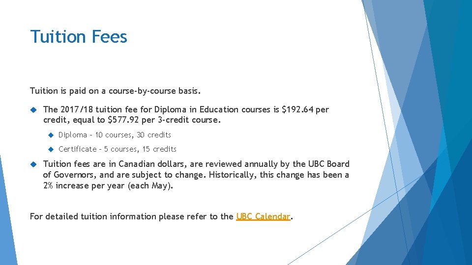 Tuition Fees Tuition is paid on a course-by-course basis. The 2017/18 tuition fee for