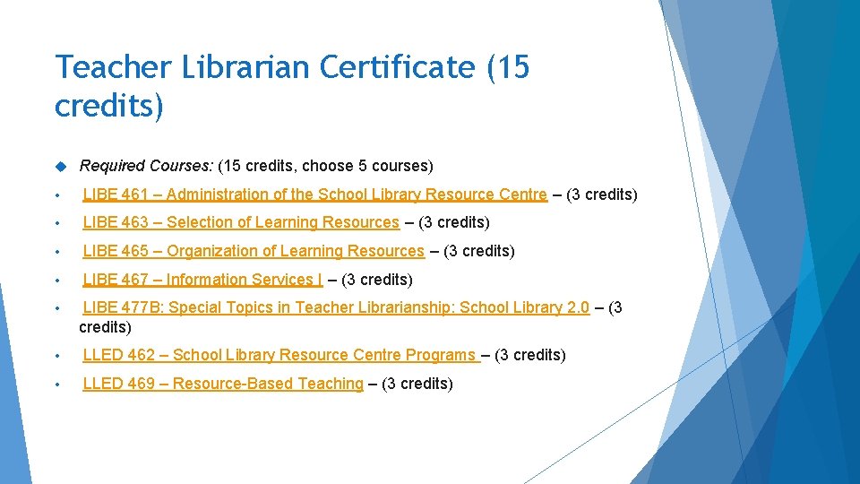 Teacher Librarian Certificate (15 credits) Required Courses: (15 credits, choose 5 courses) • LIBE