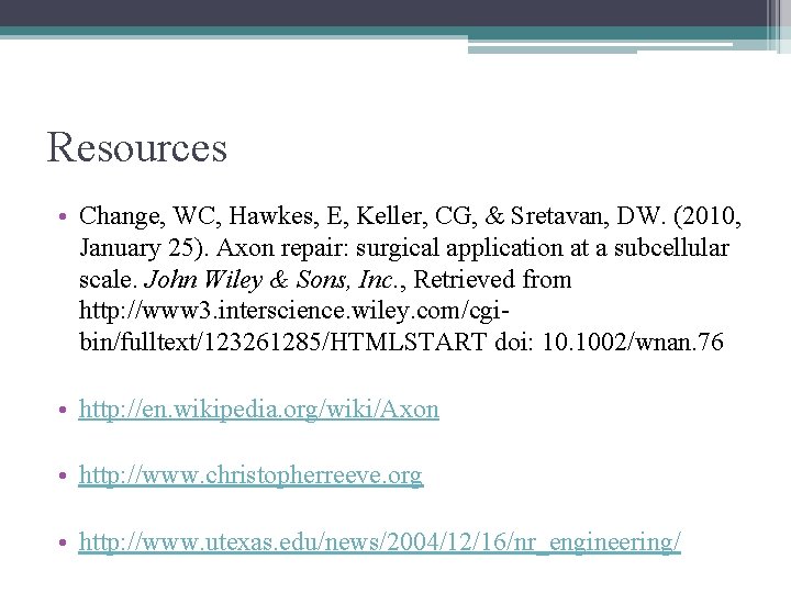 Resources • Change, WC, Hawkes, E, Keller, CG, & Sretavan, DW. (2010, January 25).
