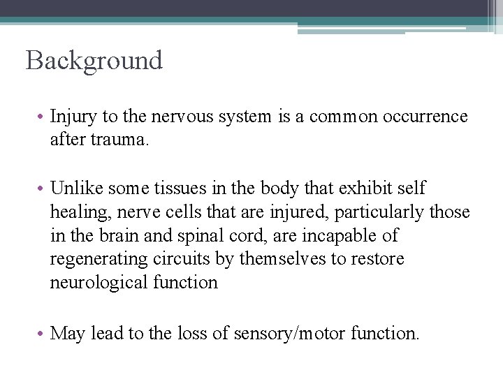 Background • Injury to the nervous system is a common occurrence after trauma. •