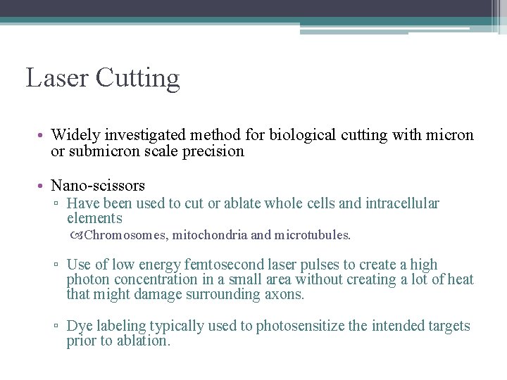 Laser Cutting • Widely investigated method for biological cutting with micron or submicron scale