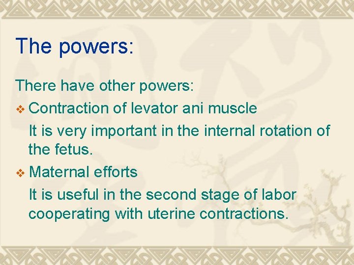 The powers: There have other powers: v Contraction of levator ani muscle It is