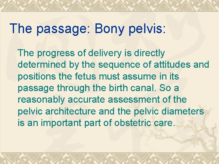 The passage: Bony pelvis: The progress of delivery is directly determined by the sequence