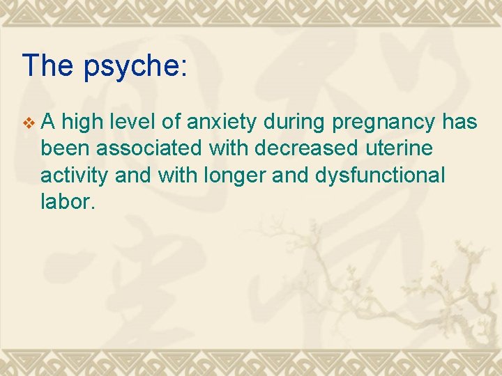 The psyche: v. A high level of anxiety during pregnancy has been associated with