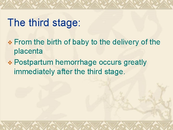 The third stage: v From the birth of baby to the delivery of the