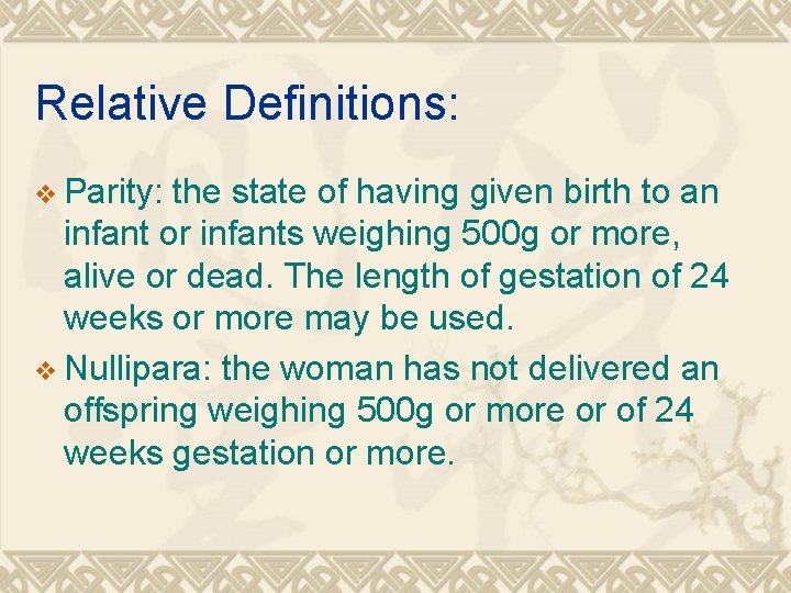 Relative Definitions: v Parity: the state of having given birth to an infant or