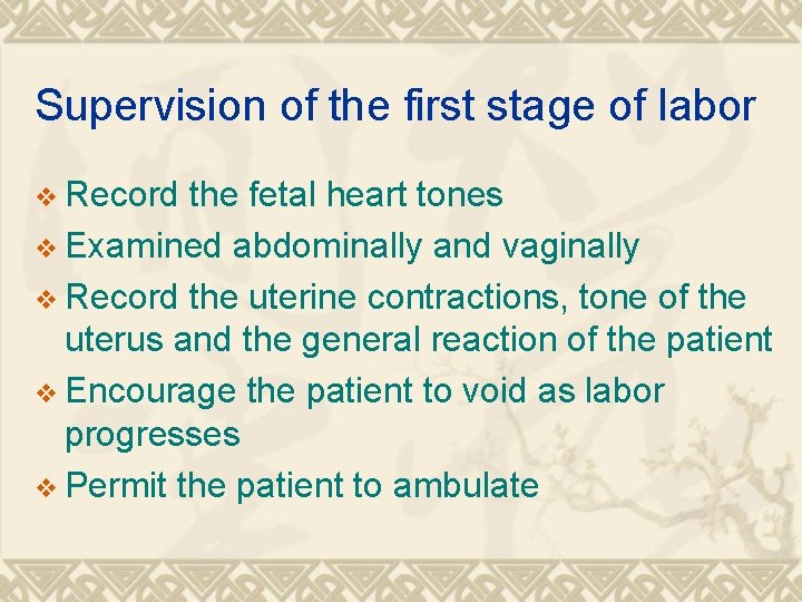 Supervision of the first stage of labor v Record the fetal heart tones v