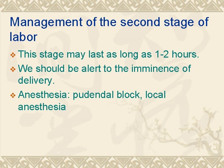 Management of the second stage of labor v This stage may last as long