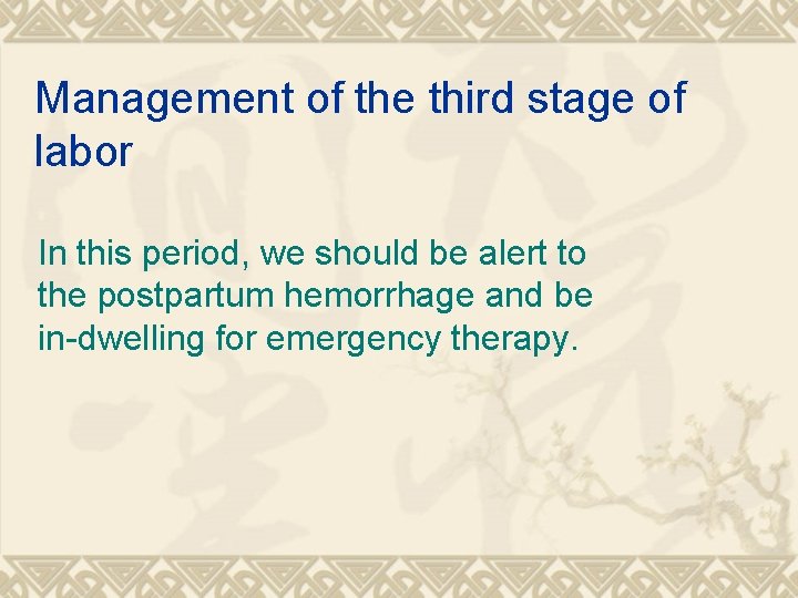 Management of the third stage of labor In this period, we should be alert