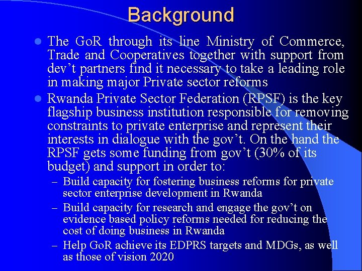 Background The Go. R through its line Ministry of Commerce, Trade and Cooperatives together