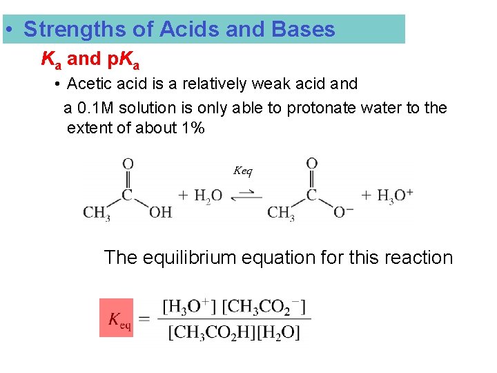  • Strengths of Acids and Bases Ka and p. Ka • Acetic acid