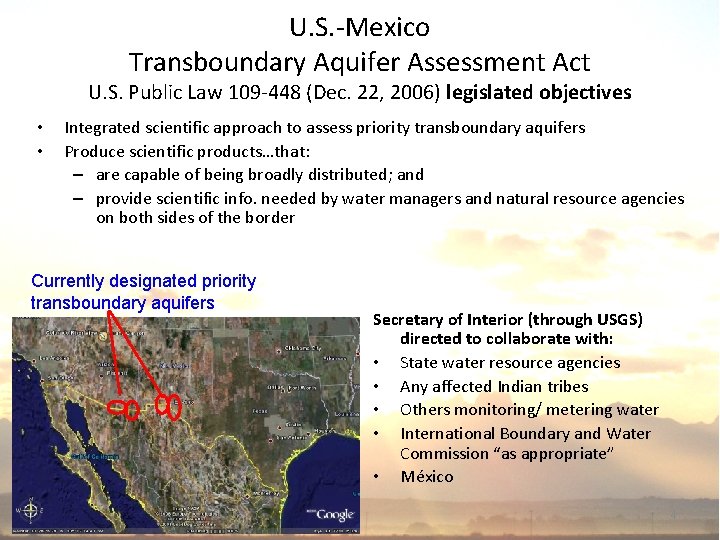 U. S. -Mexico Transboundary Aquifer Assessment Act U. S. Public Law 109 -448 (Dec.