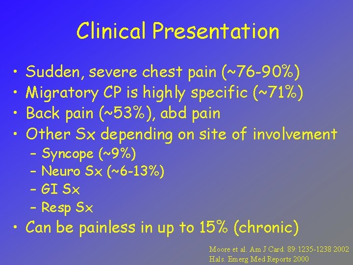 Clinical Presentation • • Sudden, severe chest pain (~76 -90%) Migratory CP is highly