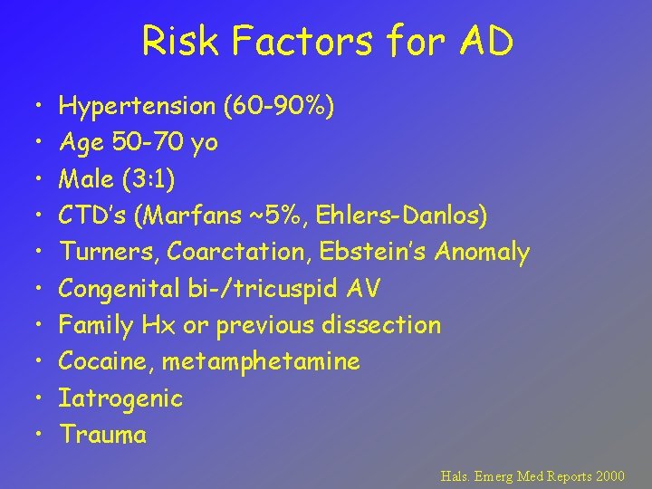 Risk Factors for AD • • • Hypertension (60 -90%) Age 50 -70 yo