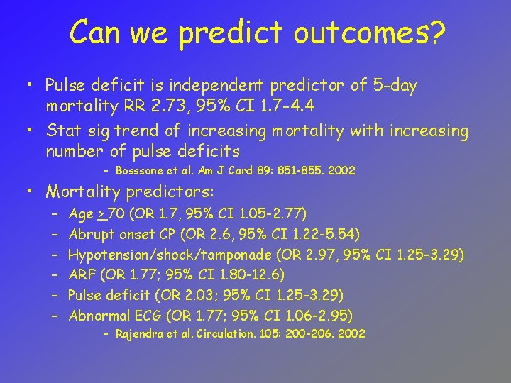 Can we predict outcomes? • Pulse deficit is independent predictor of 5 -day mortality
