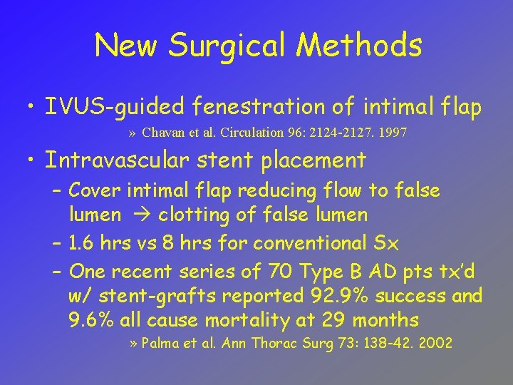 New Surgical Methods • IVUS-guided fenestration of intimal flap » Chavan et al. Circulation