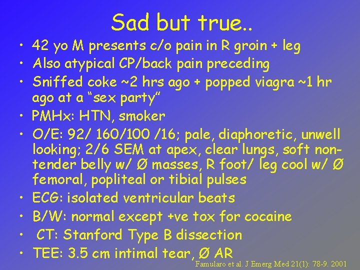 Sad but true. . • 42 yo M presents c/o pain in R groin