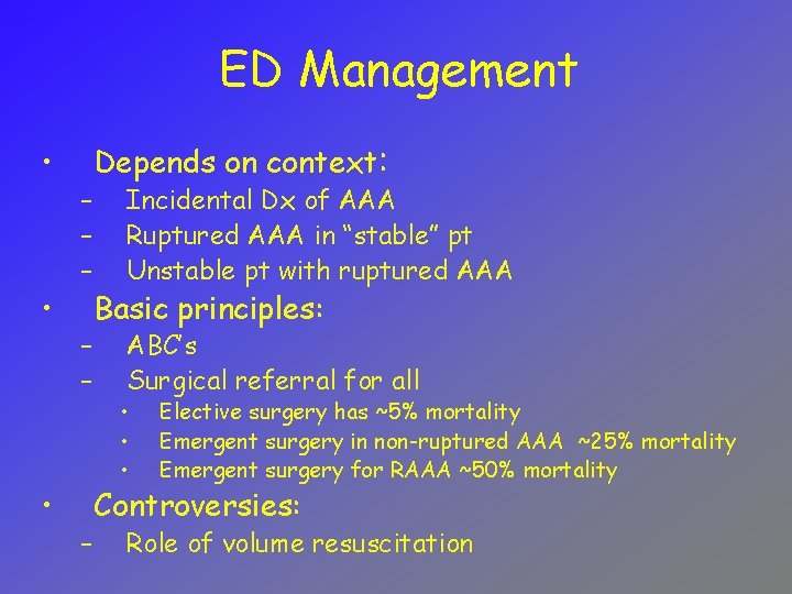 ED Management • • • – – – Depends on context: Incidental Dx of