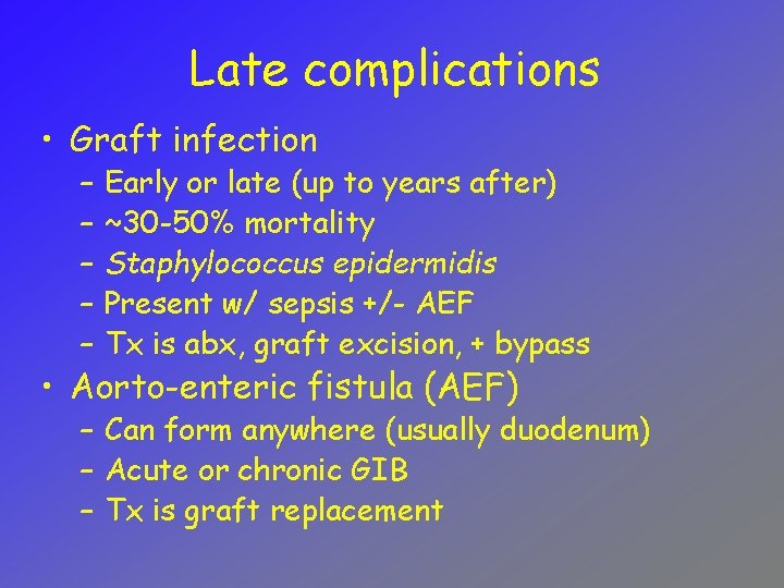 Late complications • Graft infection – – – Early or late (up to years