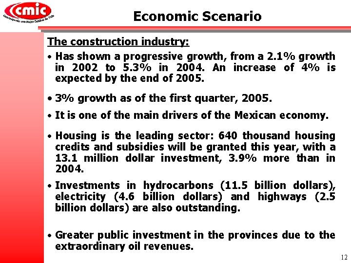 Economic Scenario The construction industry: • Has shown a progressive growth, from a 2.