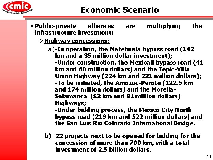 Economic Scenario • Public-private alliances are multiplying the infrastructure investment: ØHighway concessions: a) -In