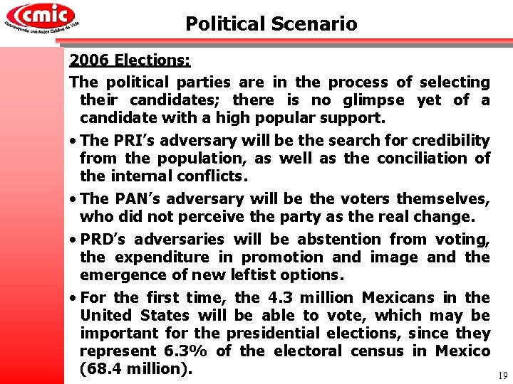 Political Scenario 2006 Elections: The political parties are in the process of selecting their