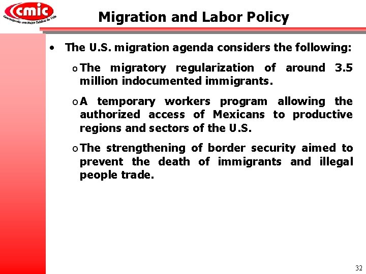 Migration and Labor Policy • The U. S. migration agenda considers the following: o
