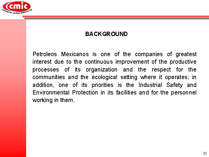BACKGROUND Petroleos Mexicanos is one of the companies of greatest interest due to the