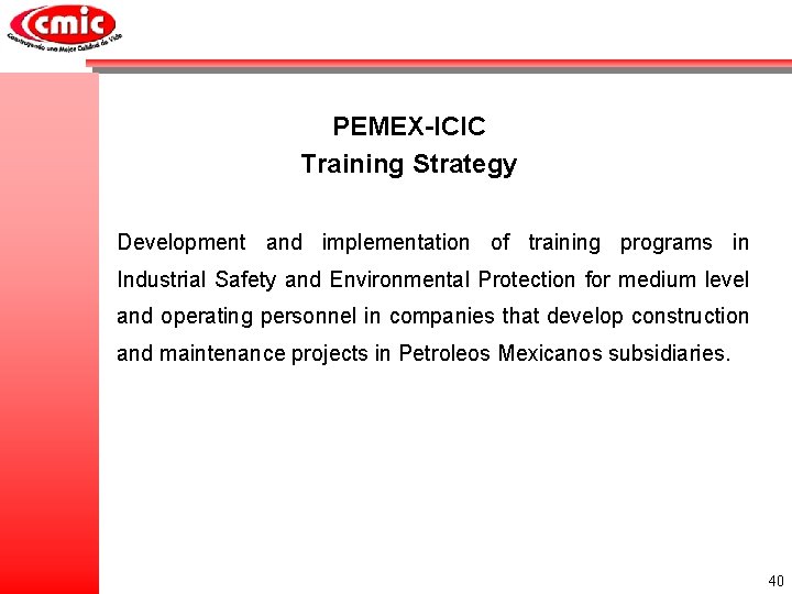 PEMEX-ICIC Training Strategy Development and implementation of training programs in Industrial Safety and Environmental