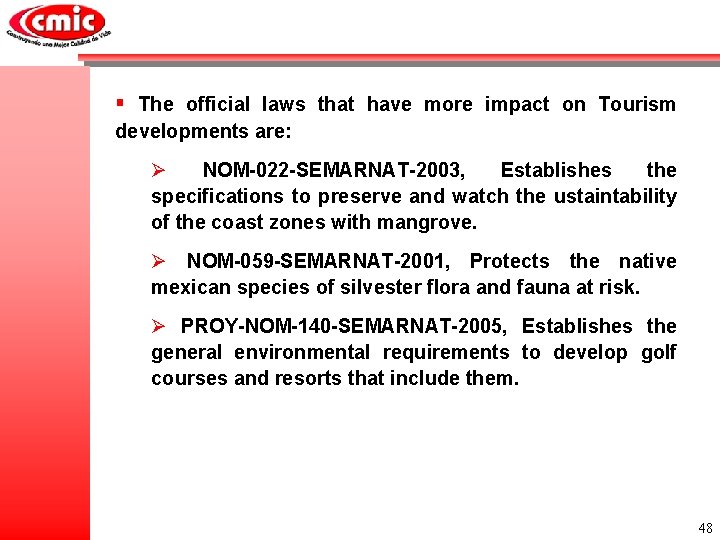 § The official laws that have more impact on Tourism developments are: Ø NOM-022