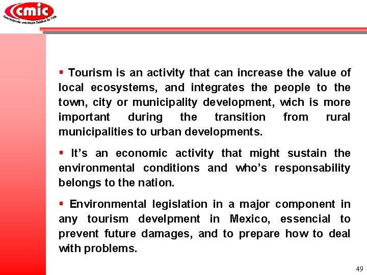 § Tourism is an activity that can increase the value of local ecosystems, and