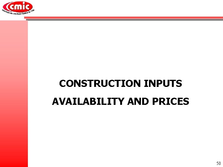 CONSTRUCTION INPUTS AVAILABILITY AND PRICES 50 