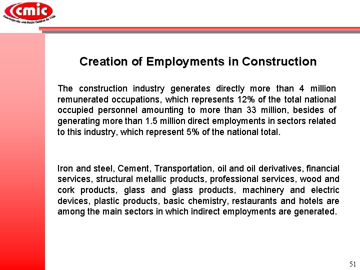 Creation of Employments in Construction The construction industry generates directly more than 4 million