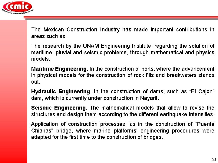 The Mexican Construction Industry has made important contributions in areas such as: The research