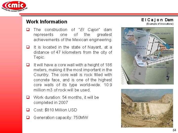 Work Information E l C a j o n Dam (Example of innovations) q