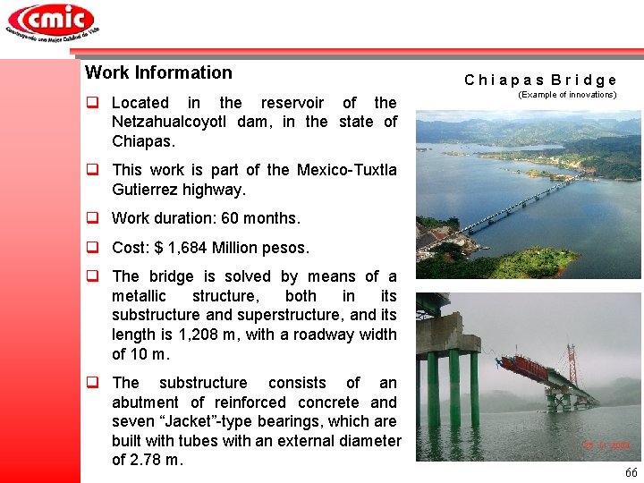 Work Information q Located in the reservoir of the Netzahualcoyotl dam, in the state