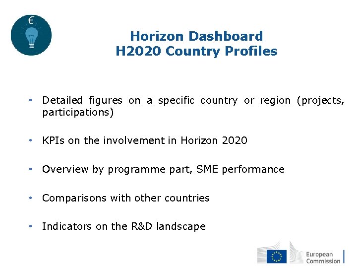 Horizon Dashboard H 2020 Country Profiles • Detailed figures on a specific country or