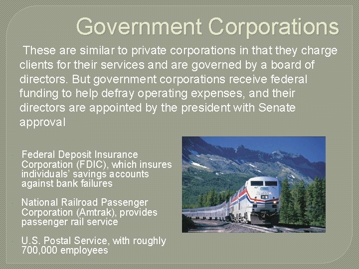 Government Corporations These are similar to private corporations in that they charge clients for