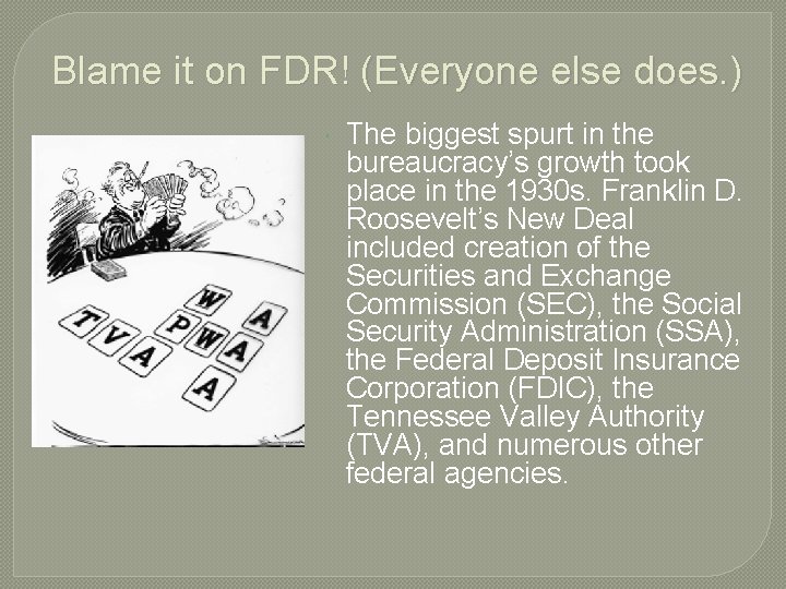 Blame it on FDR! (Everyone else does. ) The biggest spurt in the bureaucracy’s