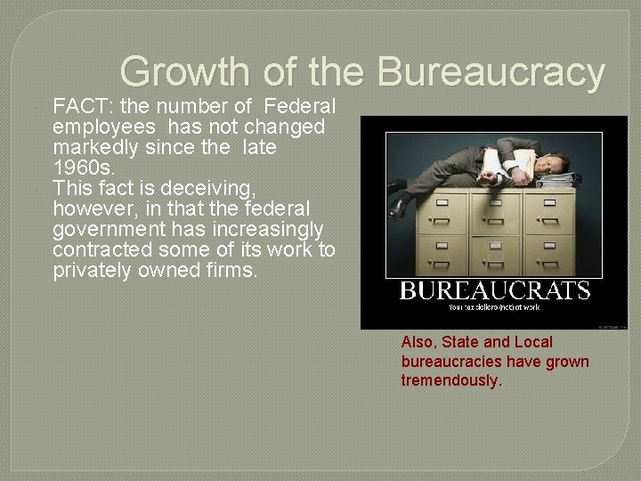 Growth of the Bureaucracy FACT: the number of Federal employees has not changed markedly Growth of the Bureaucracy FACT: the number of Federal employees has not changed markedly