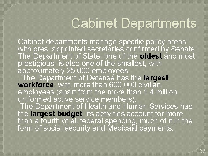 Cabinet Departments Cabinet departments manage specific policy areas with pres. appointed secretaries confirmed by