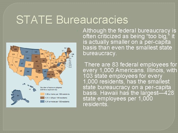 STATE Bureaucracies Although the federal bureaucracy is often criticized as being “too big, ”