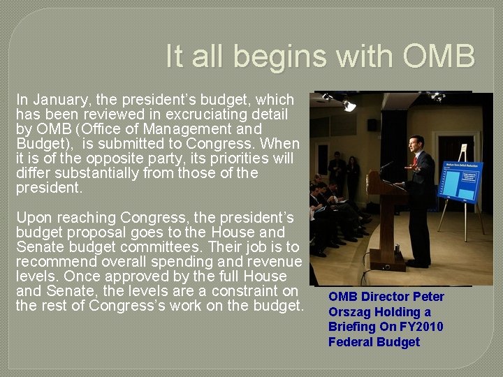 It all begins with OMB In January, the president’s budget, which has been reviewed