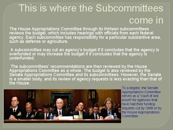 This is where the Subcommittees come in The House Appropriations Committee through its thirteen