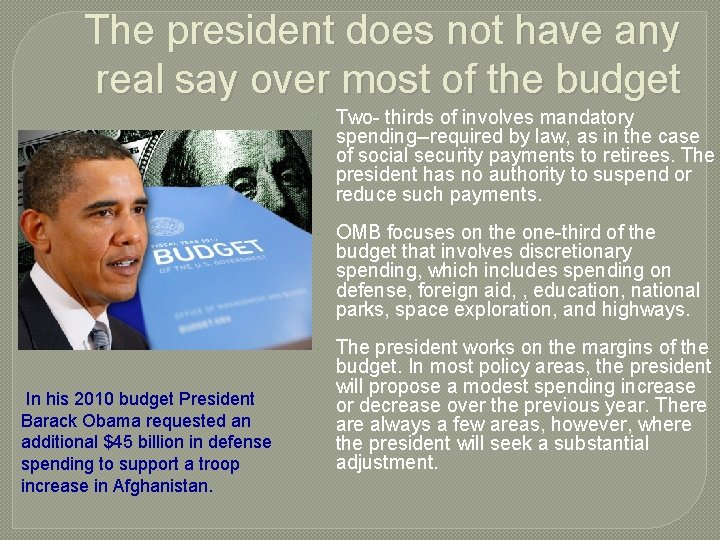 The president does not have any real say over most of the budget In