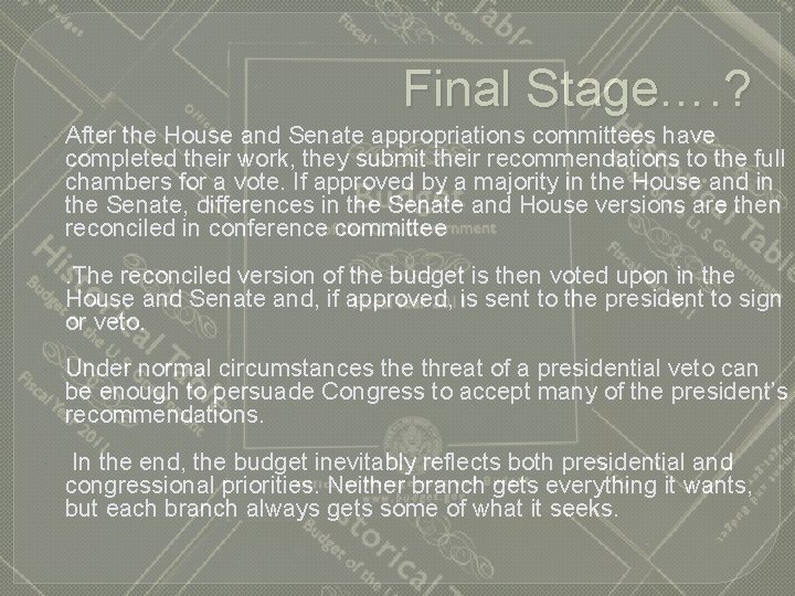 Final Stage…. ? After the House and Senate appropriations committees have completed their work,